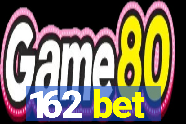 162 bet
